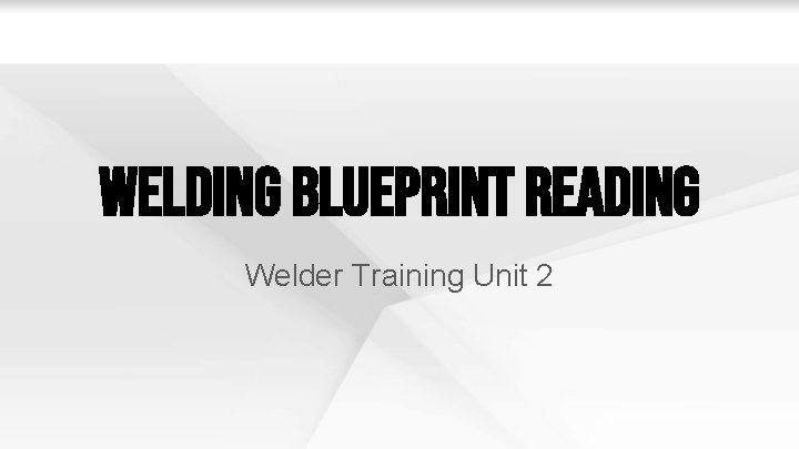 Welding Blueprint Reading Welder Training Unit 2 