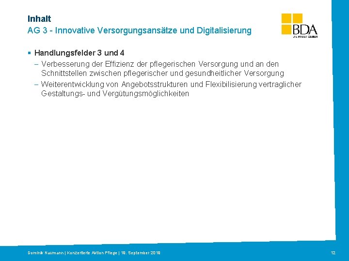 Inhalt AG 3 - Innovative durch Versorgungsansätze und Digitalisierung Titelmasterformat Klicken bearbeiten §Textmasterformate Handlungsfelderdurch