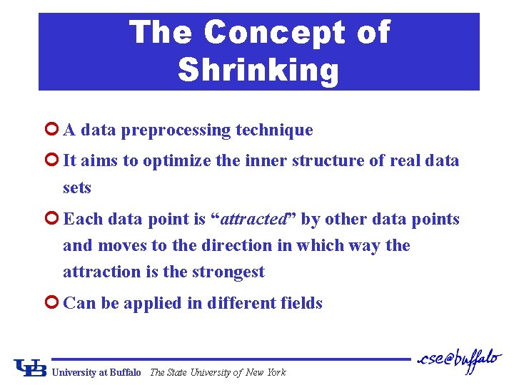 The Concept of Shrinking ¢ A data preprocessing technique ¢ It aims to optimize