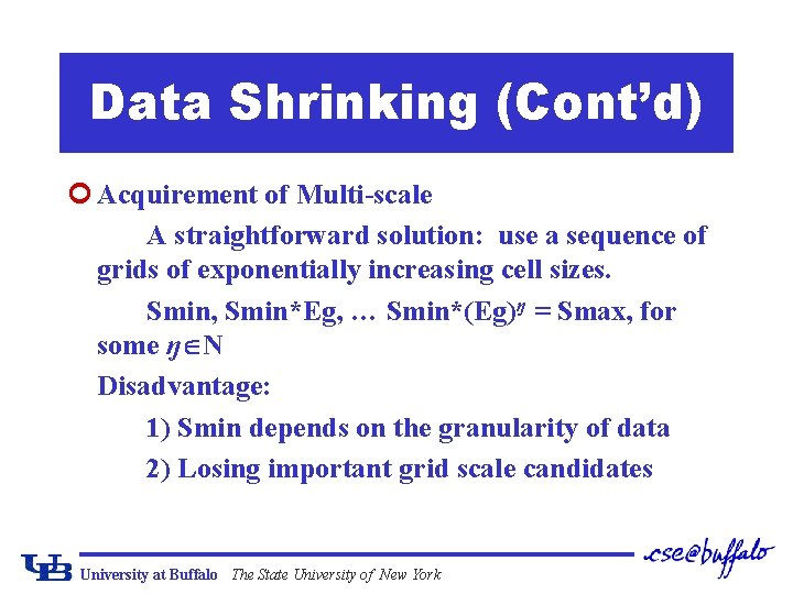 Data Shrinking (Cont’d) ¢ Acquirement of Multi-scale A straightforward solution: use a sequence of