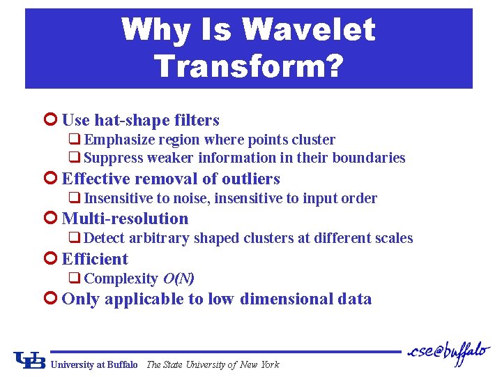 Why Is Wavelet Transform? ¢ Use hat-shape filters q Emphasize region where points cluster