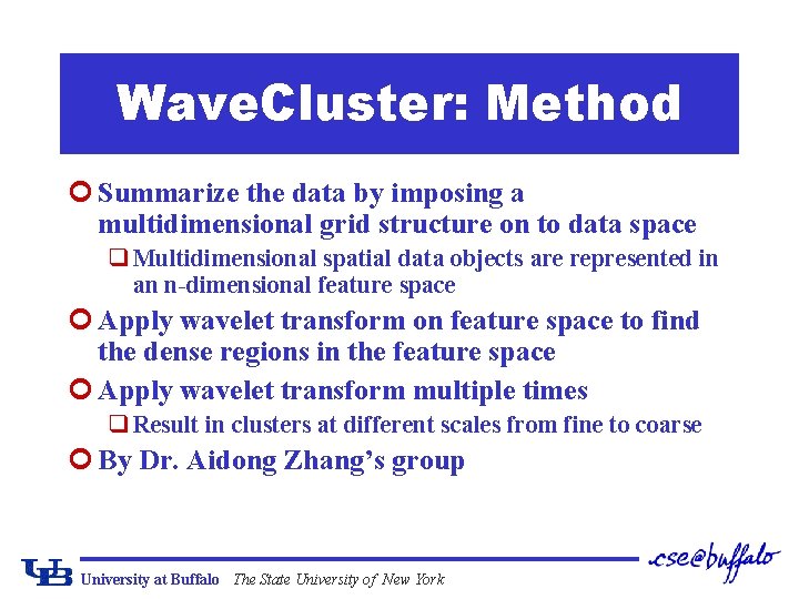 Wave. Cluster: Method ¢ Summarize the data by imposing a multidimensional grid structure on