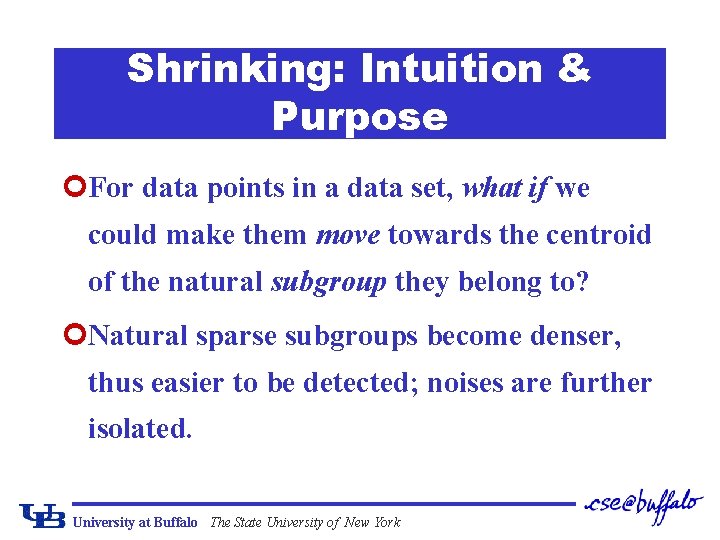 Shrinking: Intuition & Purpose ¢For data points in a data set, what if we