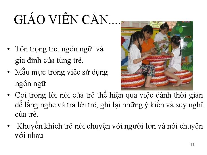 GIÁO VIÊN CẦN. . . • Tôn trọng trẻ, ngôn ngữ và gia đình