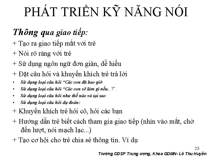 PHÁT TRIỂN KỸ NĂNG NÓI Thông qua giao tiếp: + Tạo ra giao tiếp