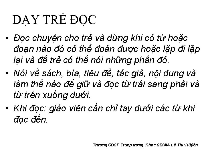 DẠY TRẺ ĐỌC • Đọc chuyện cho trẻ và dừng khi có từ hoặc