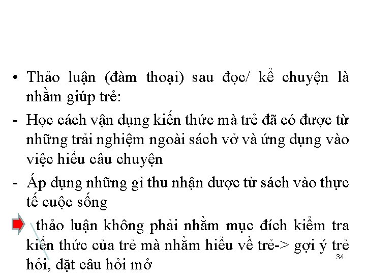  • Thảo luận (đàm thoại) sau đọc/ kể chuyện là nhằm giúp trẻ: