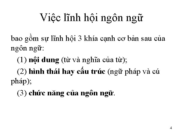 Việc lĩnh hội ngôn ngữ bao gồm sự lĩnh hội 3 khía cạnh cơ