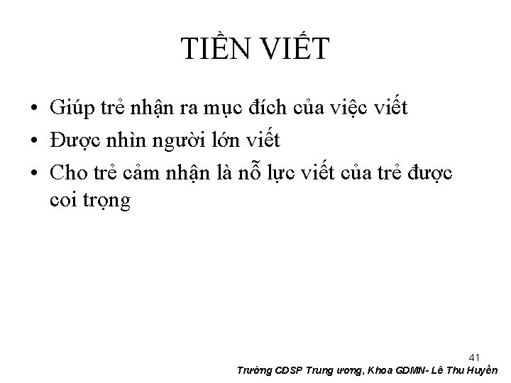 TIỀN VIẾT • Giúp trẻ nhận ra mục đích của việc viết • Được