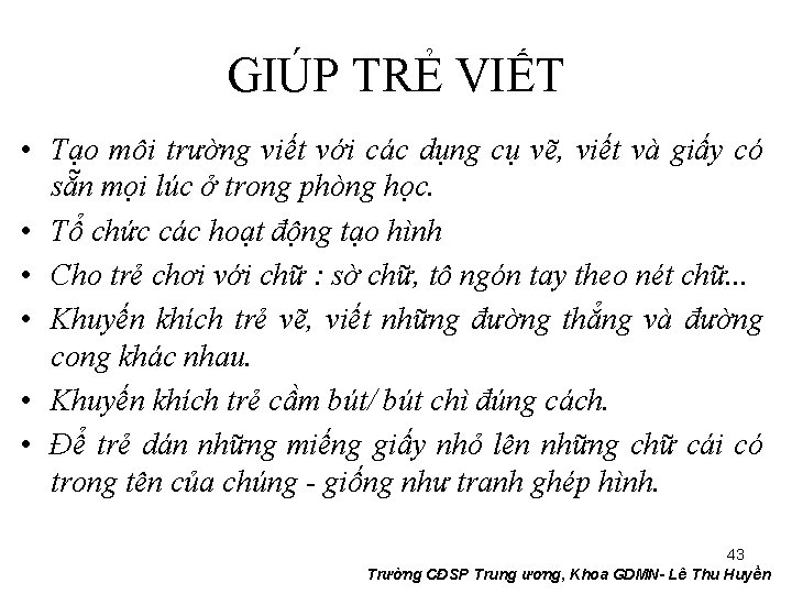 GIÚP TRẺ VIẾT • Tạo môi trường viết với các dụng cụ vẽ, viết