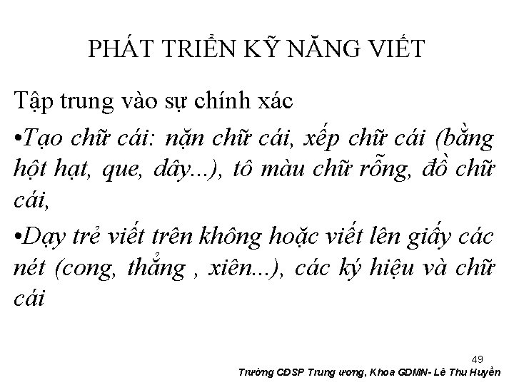 PHÁT TRIỂN KỸ NĂNG VIẾT Tập trung vào sự chính xác • Tạo chữ