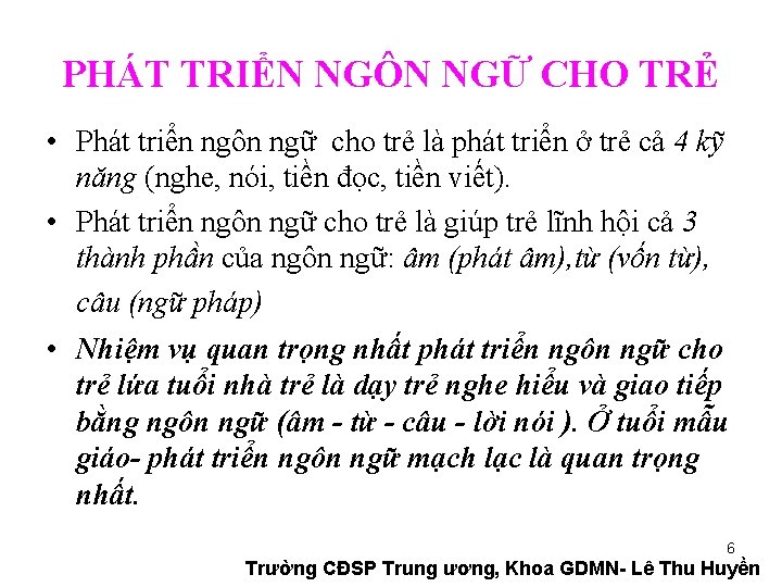 PHÁT TRIỂN NGÔN NGỮ CHO TRẺ • Phát triển ngôn ngữ cho trẻ là