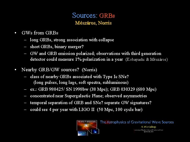 Sources: GRBs Mészáros, Norris • GWs from GRBs – long GRBs, strong association with