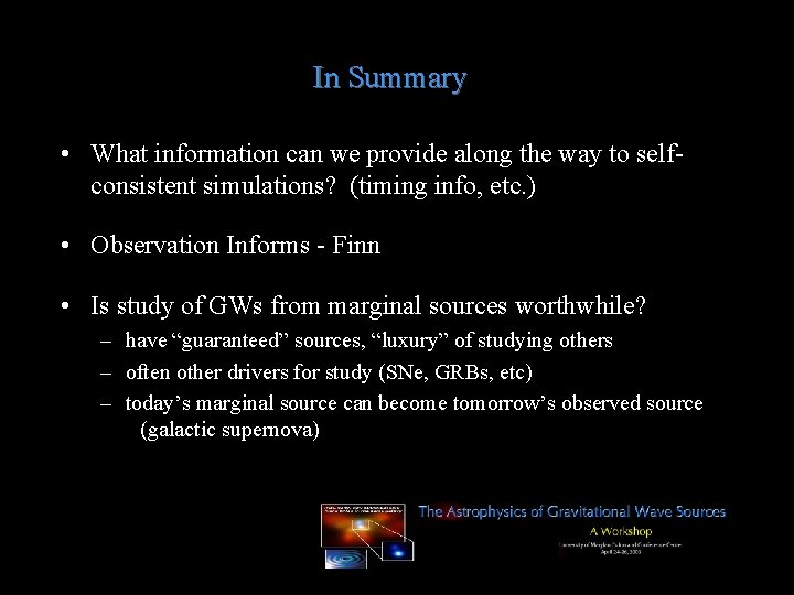 In Summary • What information can we provide along the way to selfconsistent simulations?