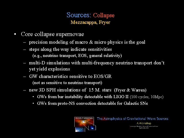 Sources: Collapse Mezzacappa, Fryer • Core collapse supernovae – precision modeling of macro &