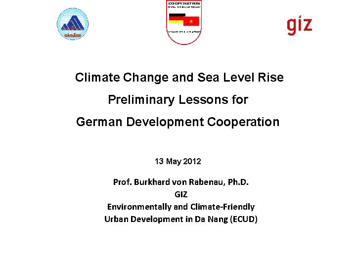 Climate Change and Sea Level Rise Preliminary Lessons for German Development Cooperation 13 May