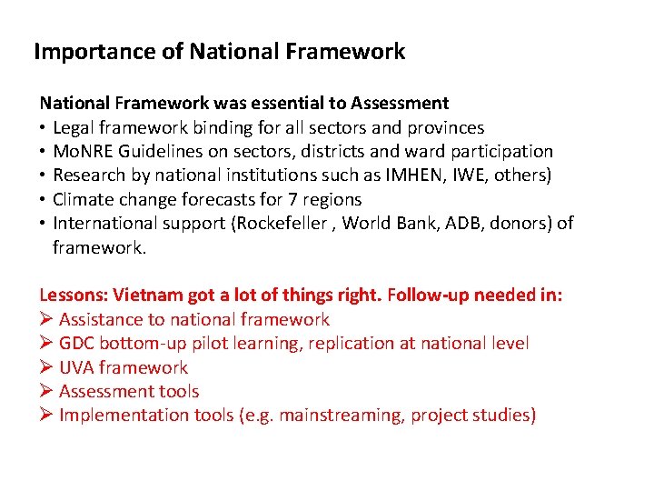 Importance of National Framework was essential to Assessment • Legal framework binding for all