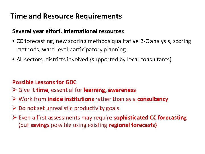 Time and Resource Requirements Several year effort, international resources • CC forecasting, new scoring