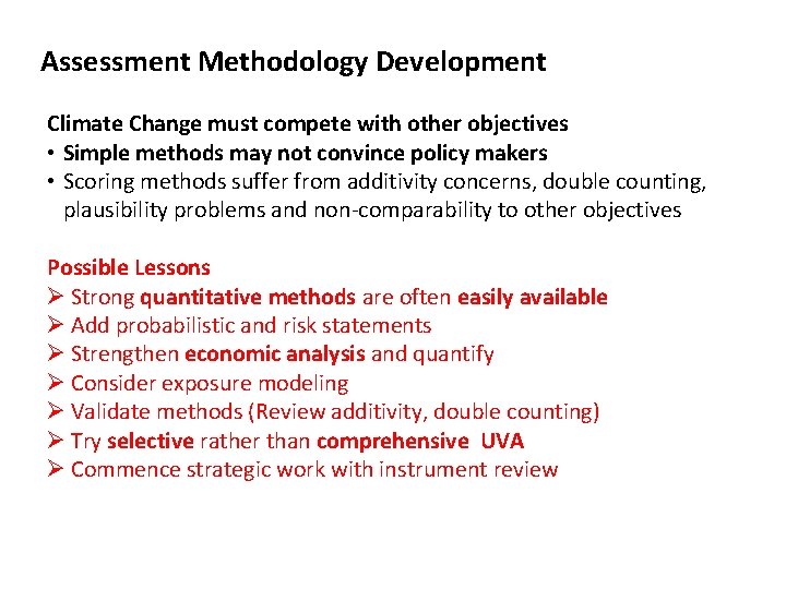 Assessment Methodology Development Climate Change must compete with other objectives • Simple methods may