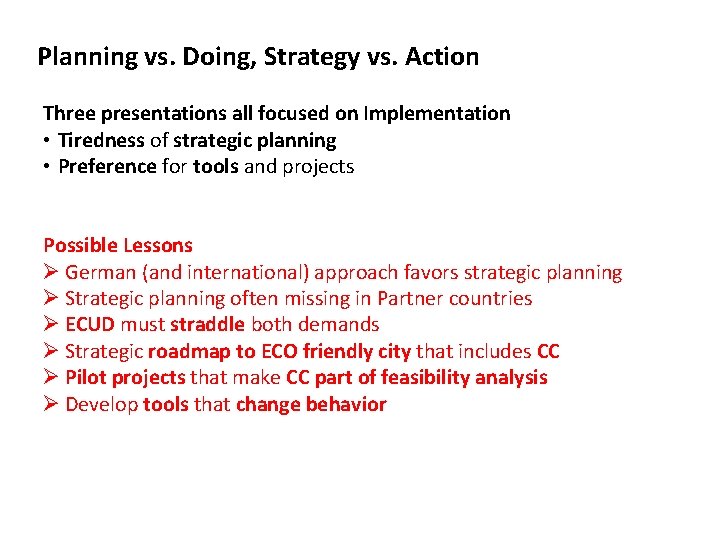 Planning vs. Doing, Strategy vs. Action Three presentations all focused on Implementation • Tiredness