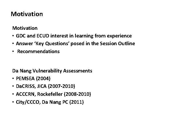 Motivation • GDC and ECUD interest in learning from experience • Answer ‘Key Questions’