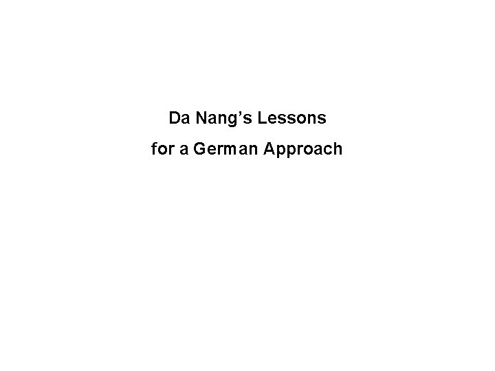 Da Nang’s Lessons for a German Approach 