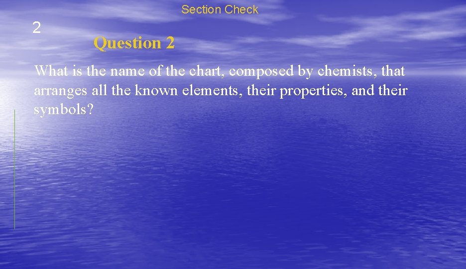 Section Check 2 Question 2 What is the name of the chart, composed by