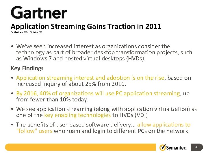 Application Streaming Gains Traction in 2011 Publication Date: 27 May 2011 • We've seen