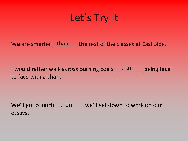 Let’s Try It than We are smarter ____ the rest of the classes at