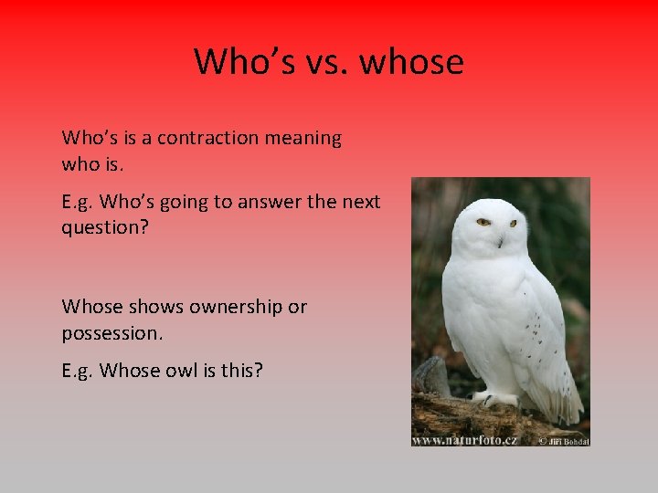Who’s vs. whose Who’s is a contraction meaning who is. E. g. Who’s going Who’s vs. whose Who’s is a contraction meaning who is. E. g. Who’s going