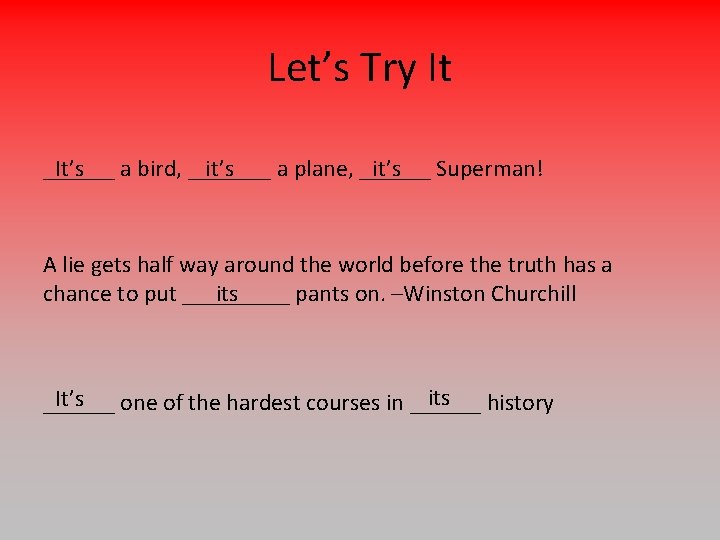 Let’s Try It it’s Superman! it’s It’s a bird, _______ a plane, ______ A