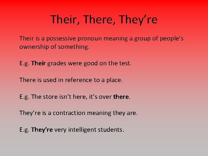Their, There, They’re Their is a possessive pronoun meaning a group of people’s ownership