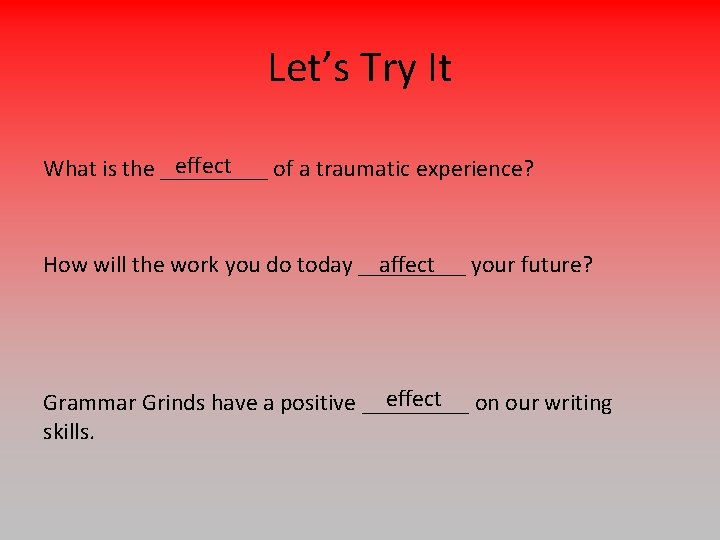 Let’s Try It effect What is the _____ of a traumatic experience? affect your
