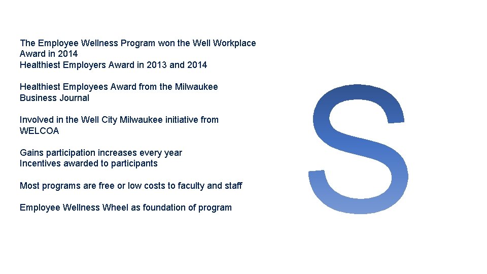 The Employee Wellness Program won the Well Workplace Award in 2014 Healthiest Employers Award
