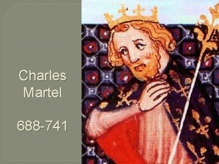 Charles Martel 688 -741 