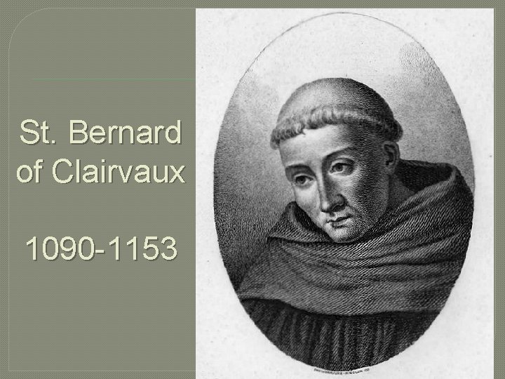 St. Bernard of Clairvaux 1090 -1153 
