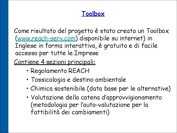 Toolbox Come risultato del progetto è stato creato un Toolbox (www. reach-serv. com) disponibile