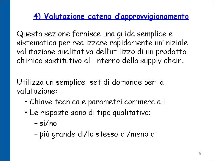 4) Valutazione catena d’approvvigionamento Questa sezione fornisce una guida semplice e sistematica per realizzare