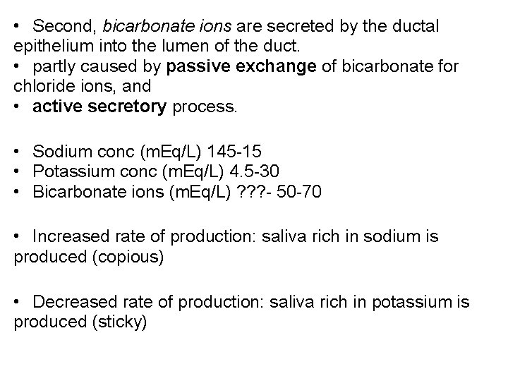  • Second, bicarbonate ions are secreted by the ductal epithelium into the lumen