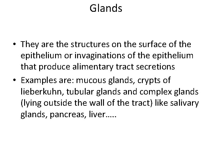 Glands • They are the structures on the surface of the epithelium or invaginations