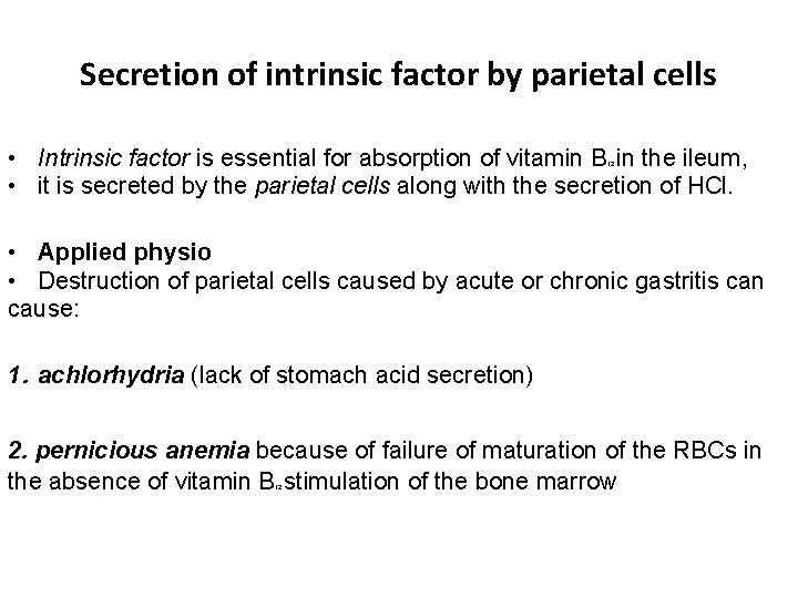 Secretion of intrinsic factor by parietal cells • Intrinsic factor is essential for absorption