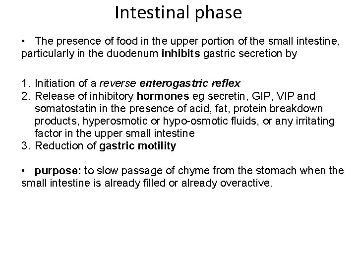 Intestinal phase • The presence of food in the upper portion of the small