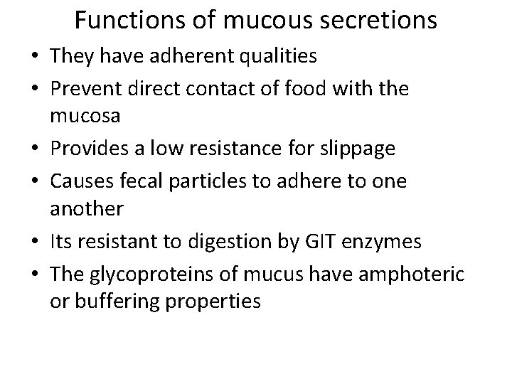 Functions of mucous secretions • They have adherent qualities • Prevent direct contact of