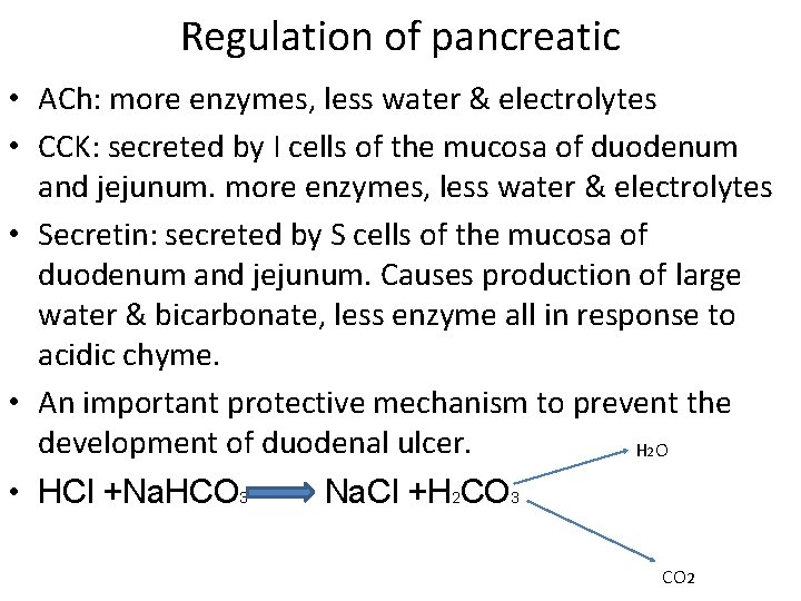 Regulation of pancreatic • ACh: more enzymes, less water & electrolytes • CCK: secreted