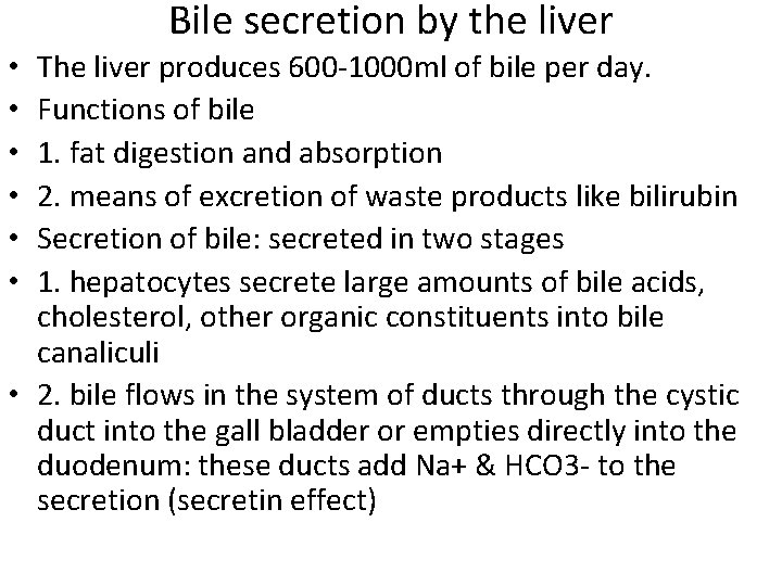 Bile secretion by the liver The liver produces 600 -1000 ml of bile per