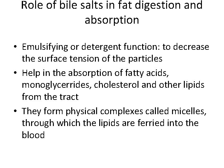 Role of bile salts in fat digestion and absorption • Emulsifying or detergent function: