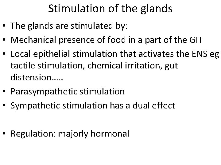 Stimulation of the glands • The glands are stimulated by: • Mechanical presence of