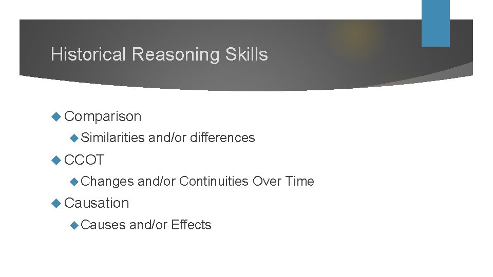 Historical Reasoning Skills Comparison Similarities and/or differences CCOT Changes and/or Continuities Over Time Causation