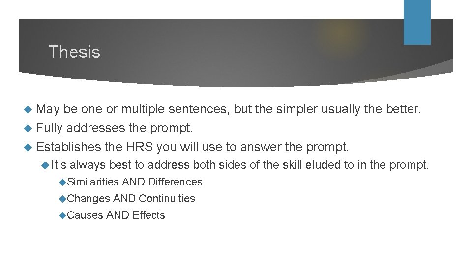 Thesis May be one or multiple sentences, but the simpler usually the better. Fully