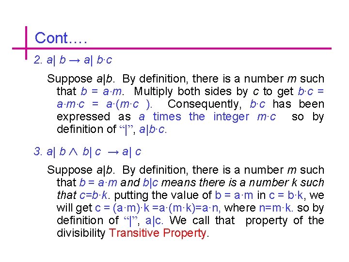 Cont…. 2. a| b → a| b∙c Suppose a|b. By definition, there is a